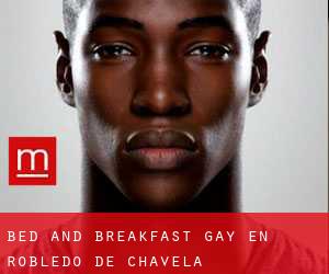 Bed and Breakfast Gay en Robledo de Chavela