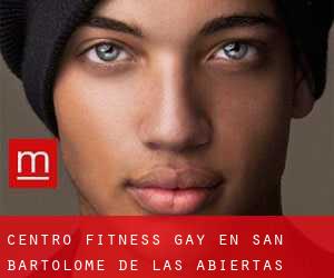 Centro Fitness Gay en San Bartolomé de las Abiertas