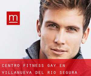 Centro Fitness Gay en Villanueva del Río Segura