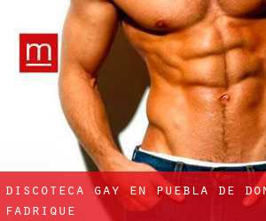 Discoteca Gay en Puebla de Don Fadrique
