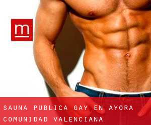 Sauna Pública Gay en Ayora (Comunidad Valenciana)